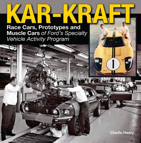 Karkraft Race Cars Prototypes And Muscle Cars Of Fords Special Vehicle Activity Program Charlie Henry
