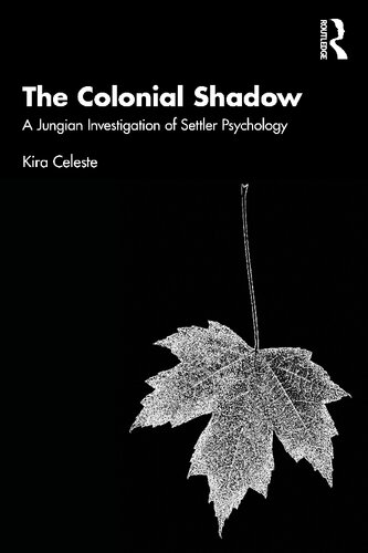 The Colonial Shadow A Jungian Investigation Of Settler Psychology Kira Celeste