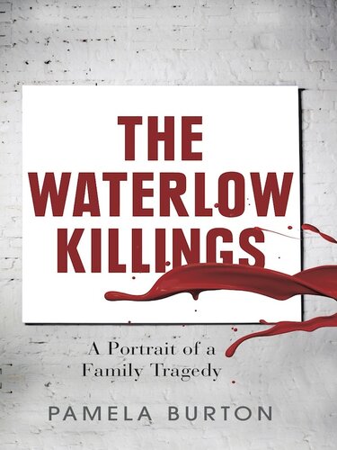 The Waterlow Killings A Portrait Of A Family Tragedy Pamela Burton