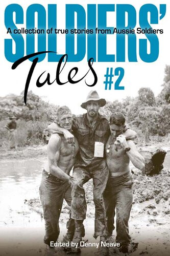 Soldiers Tales 2 A Collection Of True Stories From Aussie Soldiers Denny Neave