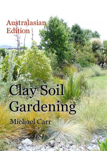 Clay Soil Gardening Australasian Edition Michael Carr