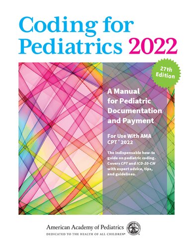 Coding For Pediatrics 2022 A Manual For Pediatric Documentation And Payment Twentyseventh American Academy Of Pediatrics Committee On Coding And Nomenclature