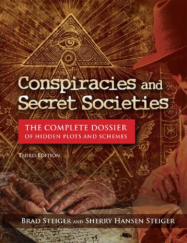 Conspiracies And Secret Societies The Complete Dossier Of Hidden Plots And Schemes 3rd Edition Brad Steiger