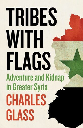 Tribes With Flags Adventure And Kidnap In Greater Syria Dgo Charles Glass