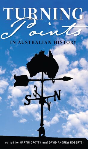 Turning Points In Australian History Martin Crotty