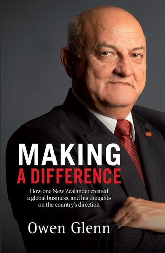 Making A Difference How One New Zealander Created A Global Business And His Thoughts On The Countrys Direction Owen Glenn