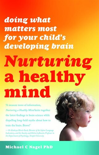 Nurturing A Healthy Mind Doing What Matters For Your Childs Developing Brain 1st Edition Michael C Nagel