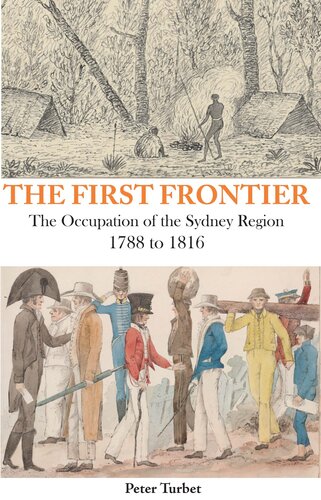 First Frontier The Occupation Of The Sydney Region 17881816 Peter Turbet