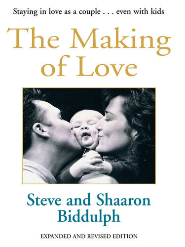 The Making Of Love Shaaron Biddulph Steve Biddulph