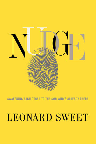 Nudge Awakening Each Other To The God Whos Already There Leonard Sweet