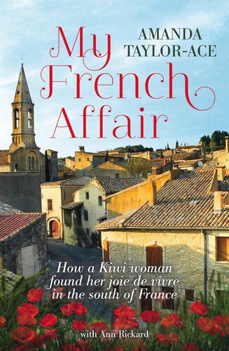 My French Affair How A Kiwi Woman Found Her Joie De Vivre In The South Of France Amanda Taylorace