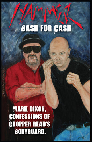 Hammer Bash For Cash Mark Dixon Confessions Of Chopper Reads Bodyguard John Sparks Mark Dixon