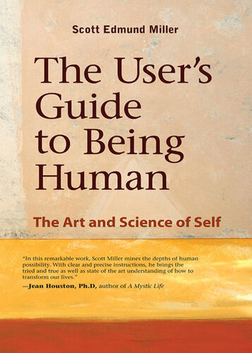 The Users Guide To Being Human The Art And Science Of Self Scott Miller