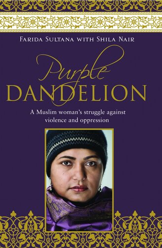 Purple Dandelion A Muslim Womans Struggle Against Violence And Oppression Farida Sultana Shila Nair