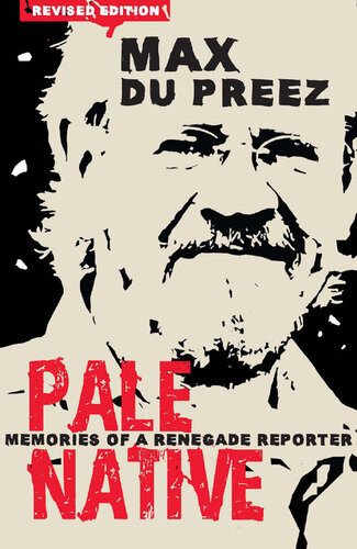 Pale Native Memories Of A Renegade Reporter Max Du Preez