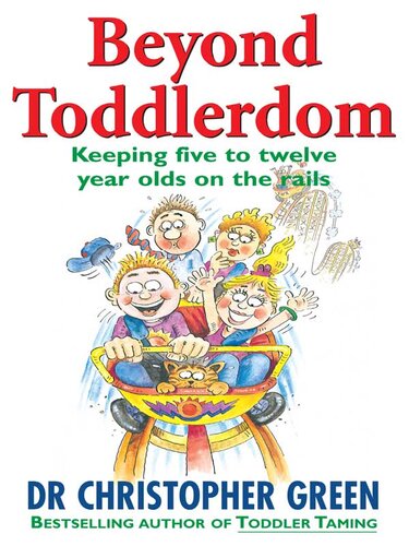 Beyond Toddlerdom Keeping Five To Twelve Year Olds On The Rails Christopher Green
