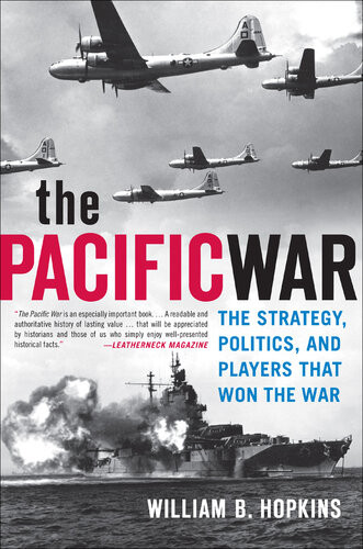 The Pacific War The Strategy Politics And Players That Won The War William B Hopkins
