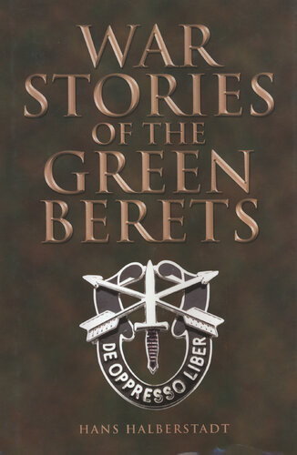 War Stories Of The Green Berets New Hans Halberstadt