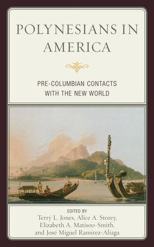 Polynesians In America Precolumbian Contacts With The New World Terry L Jones