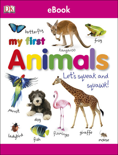 My First Animals Lets Squeak And Squawk Lets Squeak And Squawk Dk