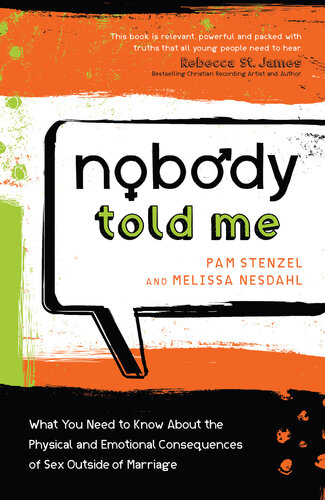 Nobody Told Me What You Need To Know About The Physical And Emotional Consequences Of Sex Outside Of Marriage Pam Stenzel Melissa Nesdahl