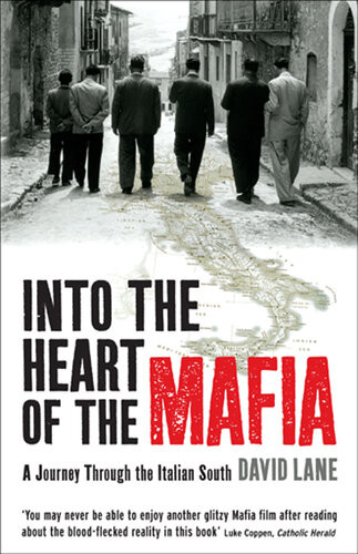 Into The Heart Of The Mafia A Journey Through The Italian South David Lane