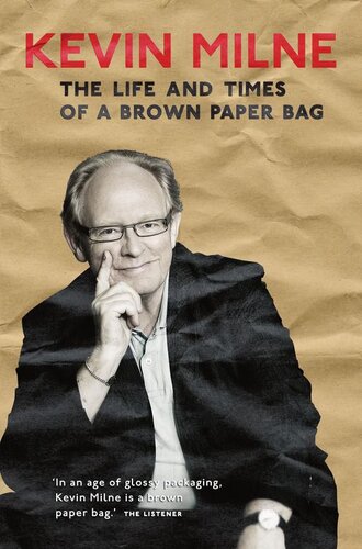 The Life And Times Of A Brown Paper Bag Kevin Milne