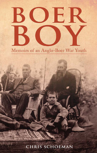 Boer Boy Memoirs Of An Angloboer War Youth Chris Schoeman