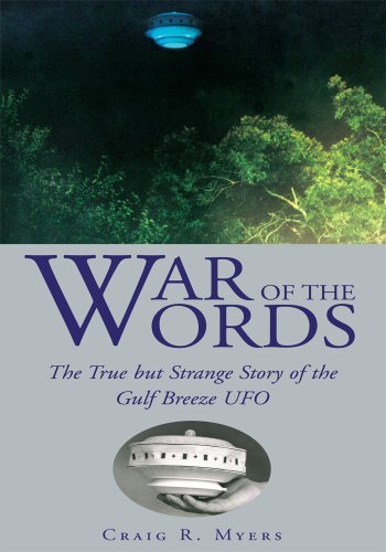 War Of The Words The True But Strange Story Of The Gulf Breeze Ufo Craig R Myers