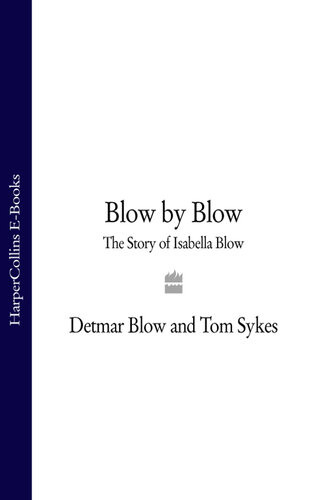 Blow By Blow The Story Of Isabella Blow Detmar Blow Tom Sykes
