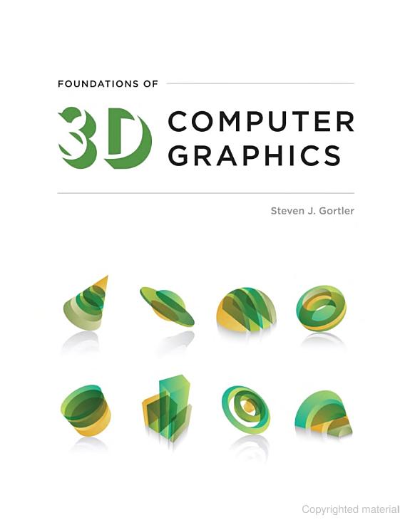 Foundations Of 3d Computer Graphics 1st Edition Steven J Gortler