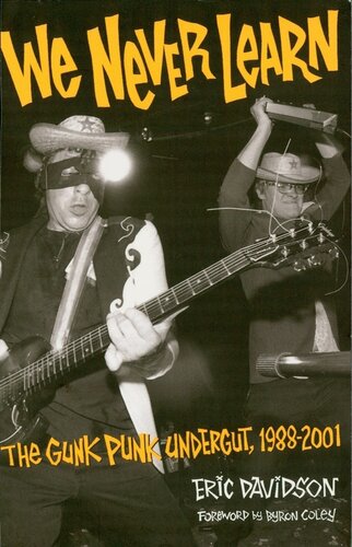 We Never Learn The Gunk Punk Undergut 19882001 Eric Davidson