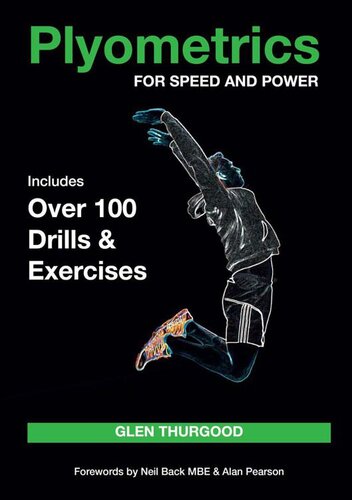 Plyometrics For Speed And Power Includes Over 100 Drills And Exercises Glen Thurgood
