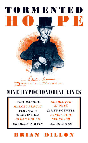 Tormented Hope Nine Hypochondriac Lives Brian Dillon