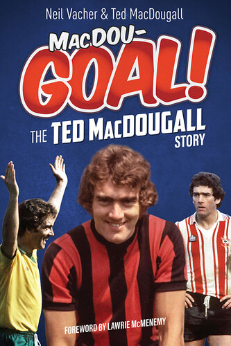 Macdougoal The Ted Macdougall Story Neil Vacher Macdougall