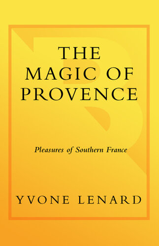 The Magic Of Provence Pleasures Of Southern France Yvone Lenard