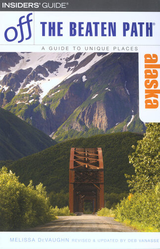 Alaska Off The Beaten Path 6th Edition Deb Vanasse Melissa Devaughn