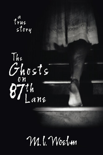 The Ghosts On 87th Lane A True Story Ml Woelm