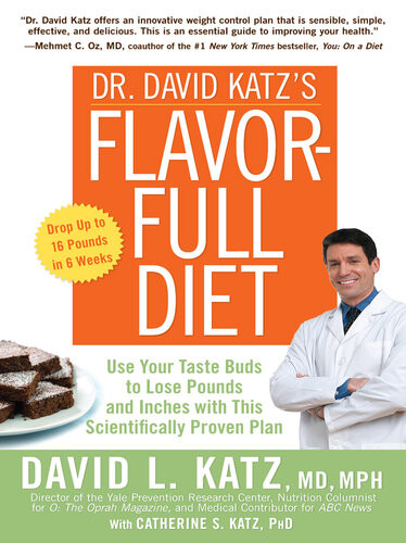 Dr David Katzs Flavorfull Diet Use Your Tastebuds To Lose Pounds And Inches With This Scientifically Proven Plan David L Katz Catherine Katz