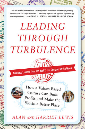 Leading Through Turbulence How A Valuesbased Culture Can Build Profits And Make The World A Better Place 1st Edition Alan Lewis Harriet Lewis