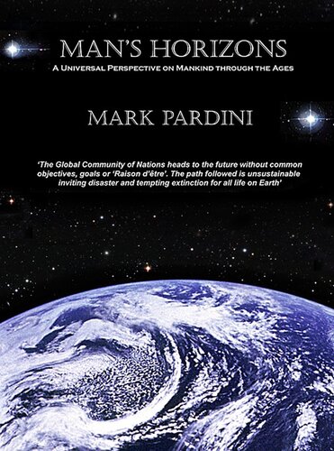 Mans Horizons A Universal Perspective On Mankind Through The Ages Mark Pardini