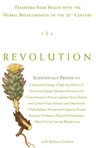 The Rhodiola Revolution Transform Your Health With The Herbal Breakthrough Of The 21st Century Richard P Brown Patricia L Gerbarg Barbara Graham