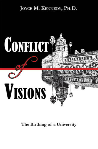 Conflict Of Visions The Birthing Of A University Joyce M Kennedy