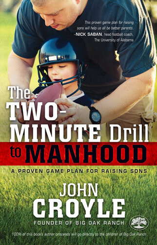 The Twominute Drill To Manhood A Proven Game Plan For Raising Sons John Croyle