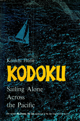Kodoku Sailing Alone Across The Pacific Kenichi Horie