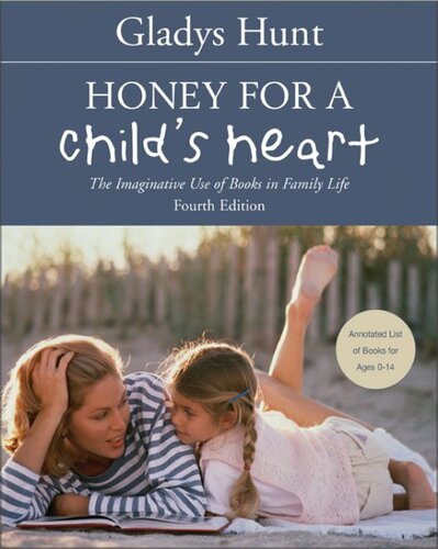 Honey For A Childs Heart The Imaginative Use Of Books In Family Life Spe Gladys Hunt