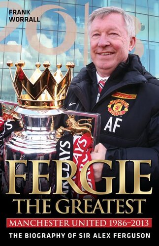 Fergie The Greatestthe Biography Of Sir Alex Ferguson Frank Worrall