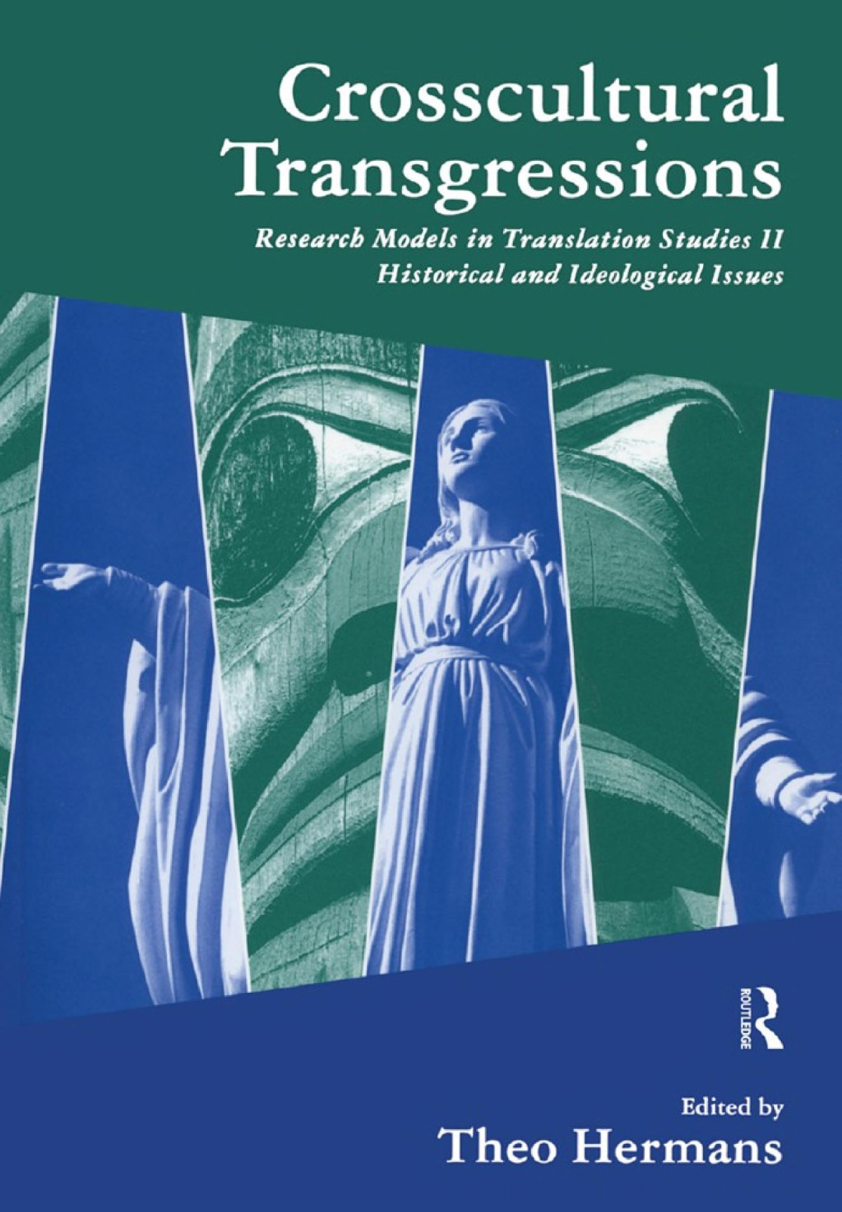 Crosscultural Transgressions Research Models In Translation V 2 Historical And Ideological Issues Theo Hermans