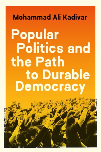 Popular Politics And The Path To Durable Democracy Mohammad Ali Kadivar