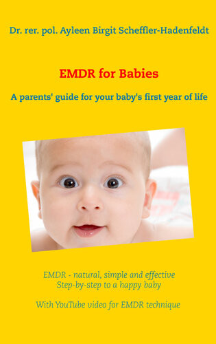 Emdr For Babies A Parents Guide For Your Babys First Year Of Life 1st Edition Ayleen Birgit Schefflerhadenfeldt